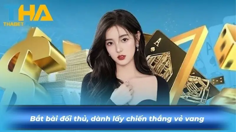 Bắt bài đối thủ, dành lấy chiến thắng vẻ vang&nbsp;