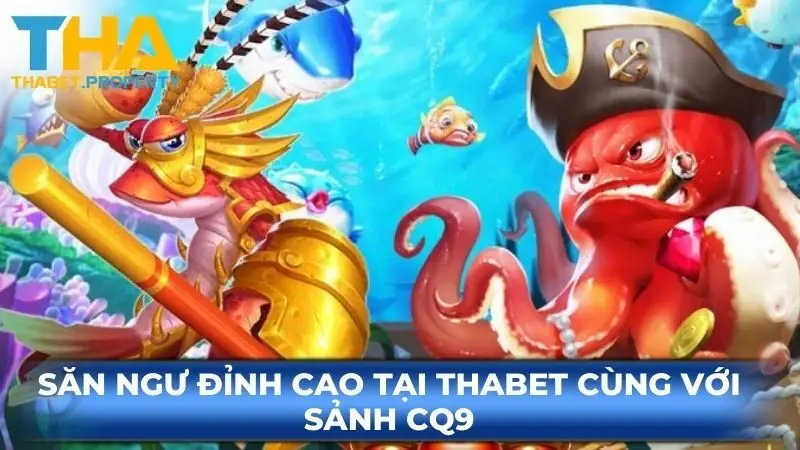 Săn ngư đỉnh cao tại Ku88 cùng với sảnh CQ9